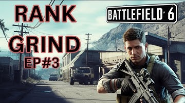 BATTLEFIELD 6 | PC GAMEPLAY | RANK GRIND EPISODE #3