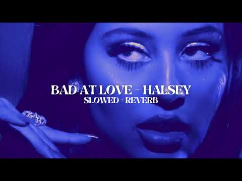 Halsey Bad At Love Slowed Reverb 