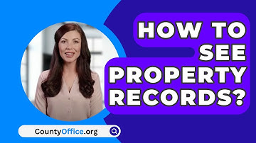 How to See Property Records? - CountyOffice.org