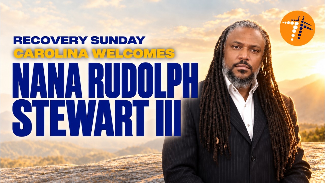 9.27.26 - CAROLINA LIVE - Recovery Sunday - Guest Preacher Nana Ruldolph Stewart III