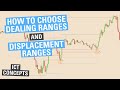 Choosing dealing ranges  displacement ranges  ict concepts