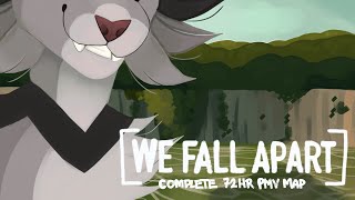 We Fall Apart [COMPLETE 72 HOUR MAP]