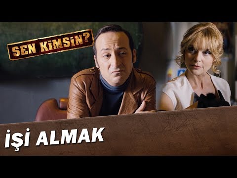 Sen Kimsin? | İşi Almak