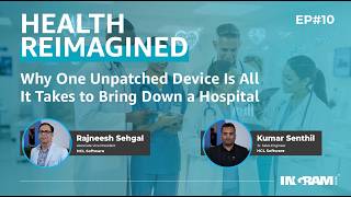 Ingram Micro HIMSS Ep#10 Why One Unpatched Device Is All It Takes to Bring Down a Hospital