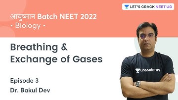 Breathing & Exchange of Gases | Episode 3 | NEET 2022 | Lets Crack NEET UG | Dr. Bakul Dev