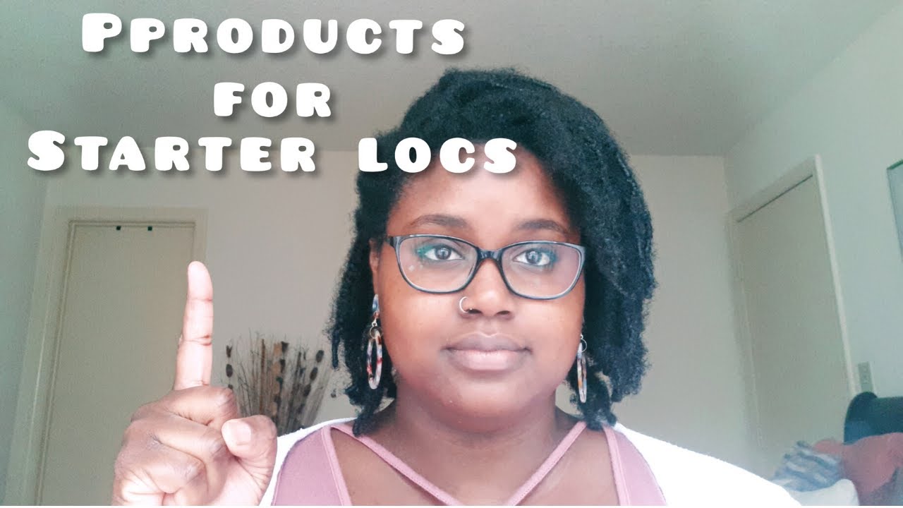 Products to Maintain Starter Locs YouTube