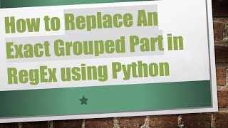 How to Replace An Exact Grouped Part in RegEx using Python