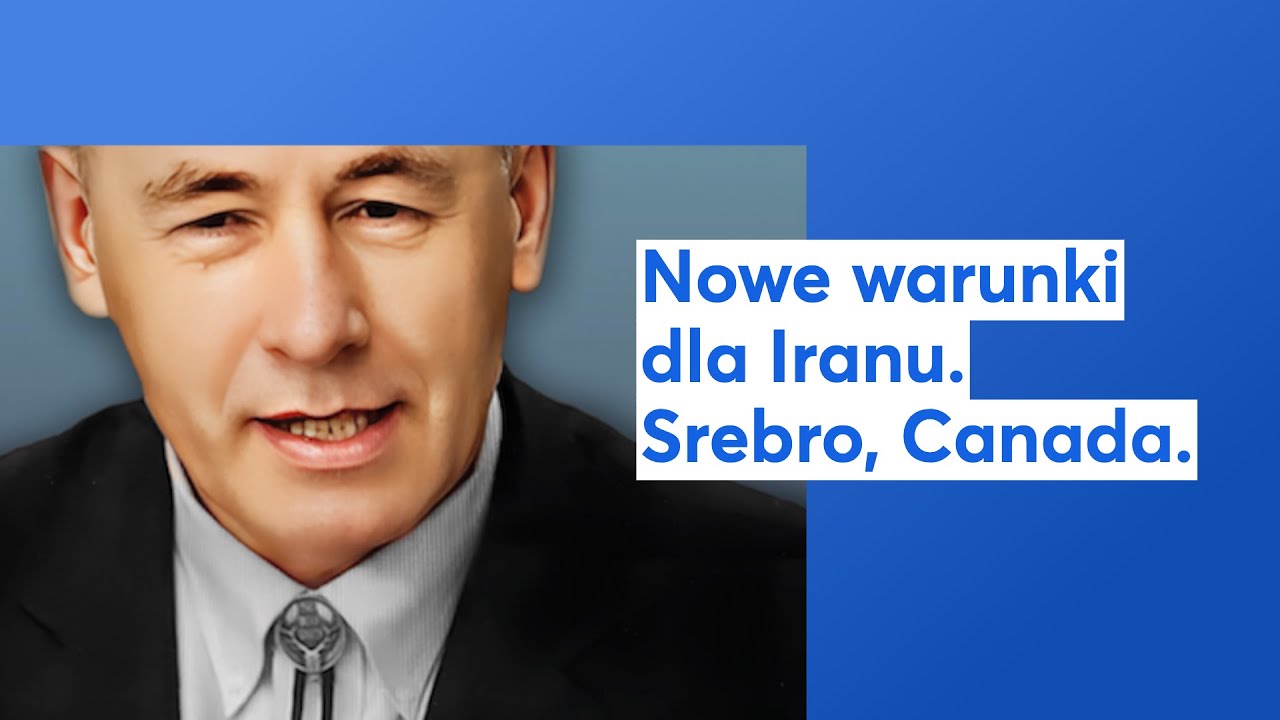 Nowe warunki dla Iranu. Srebro, Canada.