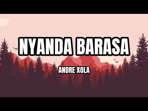 Nyanda Barasa-Andre Xola (Lyrics)