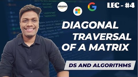 #4 Diagonal Traversal of a Matrix | Diagonal Traverse | Amazon 🔥 | Data Structures and Algorithms