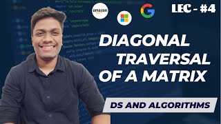 #4 Diagonal Traversal of a Matrix | Diagonal Traverse | Amazon 🔥 | Data Structures and Algorithms