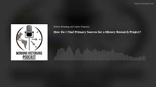 Celebrity How Do I Find Primary Sources for a History Research Project? Net Worth