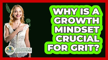 Why Is A Growth Mindset Crucial For Grit? - Anecdotes in Quotation