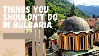 Things You Shouldn't Do in Bulgaria