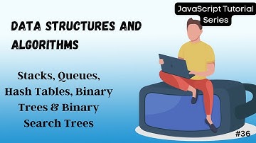 36 Data Structures Explained: Stacks, Queues, Hash Tables, Binary Trees & Binary Search Trees