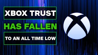 Xbox Trust At An All Time Low | The Catastrophic Reaction