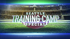 Seattle Seahawks Training Camp Special