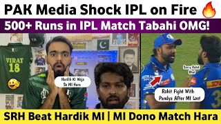 Pak Media Shocked on 500+ Runs in IPL 2024 Match | MI Vs SRH Match IPL 2024 | SRH Beat Hardik MI |
