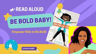 Empower Kids to Be Bold!  | Be Bold Baby: Michelle Obama | Read Aloud Story for Children!