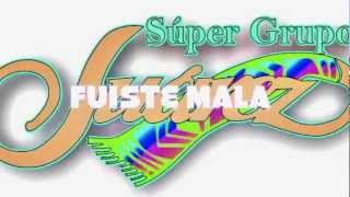 Video thumbnail of "Super Grupo Juárez - FUISTE MALA"
