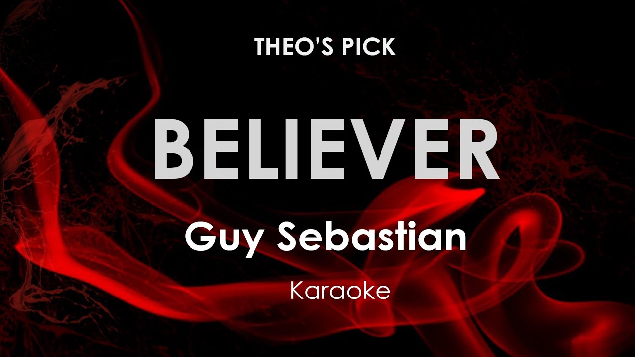 Believer | Guy Sebastian karaoke Believer | Guy Sebastian karaoke