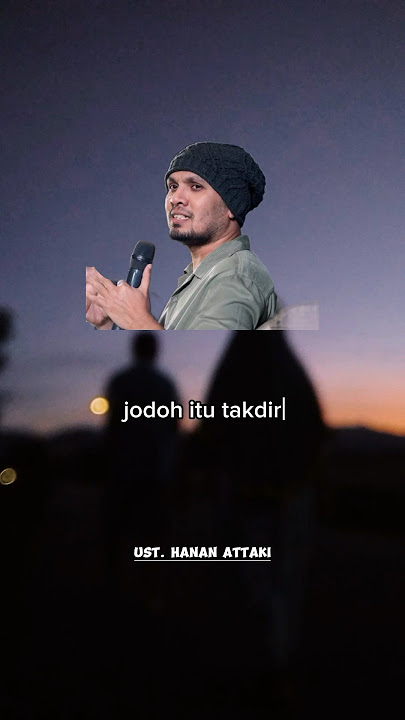 Jodoh itu takdir - Ustadz Hanan Attaki #ustadzhananattaki #pemudahijrahhananattaki