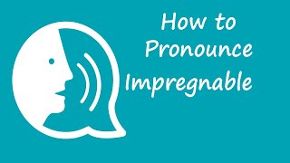 How to pronounce Impregnable