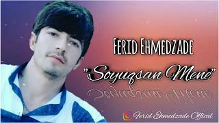 Ferid Ehmedzade (Soyuqsan Mene) Yeni/Audio