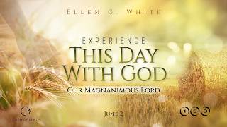 153. Experience This Day With God: Our Magnanimous Lord, June 2