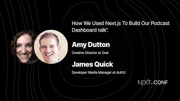 How We Used Next.js To Build Our Podcast Dashboard - Amy Dutton + James Quick - (Next.js Conf 2021)
