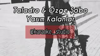 Taladro & Özge Şabo - Yarım Kalanlar(karaoke cover) Resimi