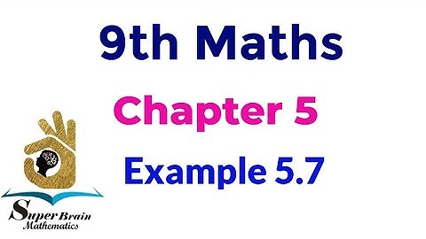 9th maths Example 5.7 | Class 9 maths chapter 5 example 5.7 | Super brain mathematics