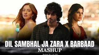 Dil Sambhal Ja Zara X Barbaad  Jubin Nautiyal X Arijit Singh  Bollywood Lofi Mashup