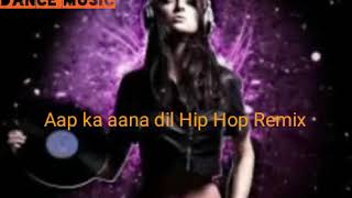 Aap Ka Aana Dil Hip Hop Remix