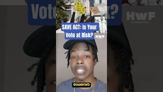 The SAVE Act Exposed: Why Congress is Pushing Voter ID Now!