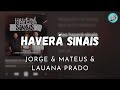 HAVERÁ SINAIS - JORGE & MATEUS & LAUANA PRADO (LETRA)