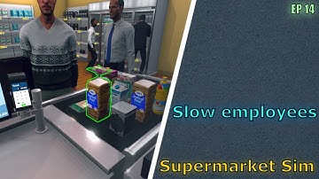 Supermarket Simulator - Episode 14 - Slow employees