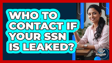 Who To Contact If Your SSN Is Leaked?