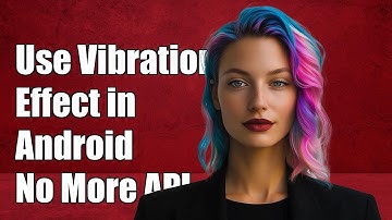 How to Use VibrationEffect in Android: Replace Deprecated Vibrate API