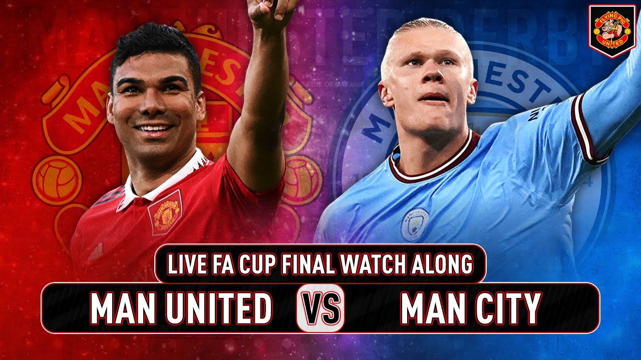 Manchester City VS Manchester United 2-1 FA Cup Final LIVE WATCH ALONG