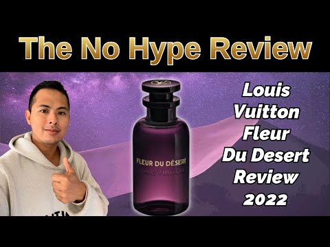 NEW LOUIS VUITTON FLEUR DU DESERT REVIEW 2022  THE HONEST NO HYPE FRAGRANCE  REVIEW 