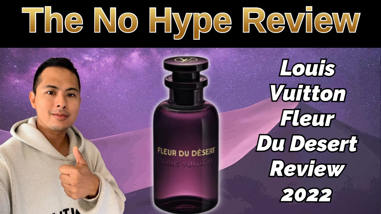 NEW LOUIS VUITTON FLEUR DU DESERT REVIEW 2022  THE HONEST NO HYPE  FRAGRANCE REVIEW 