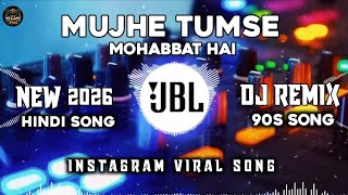 Mujhe Tumse Mohabbat Hai | 90s Hindi Dj Remix Song