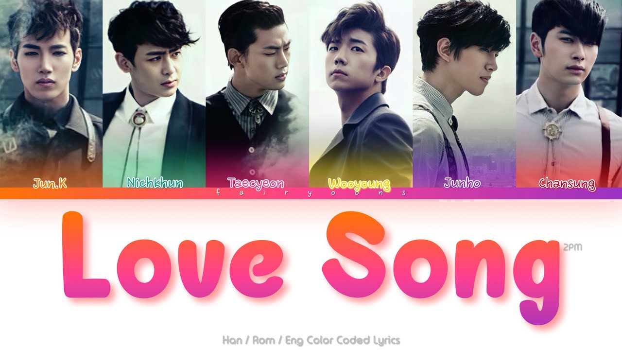 2PM (투피엠) Love Song Color Coded Lyrics (Han/Rom/Eng) - YouTube