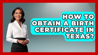 How To Obtain A Birth Certificate In Texas? - Southern Culture Collective