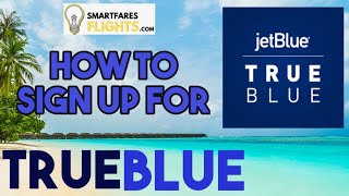 How to Create JetBlue TrueBlue Account for Free I Earn points on TRUEBLUE I SmartFaresFlights