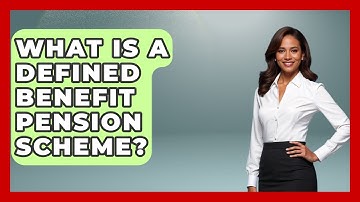 What Is A Defined Benefit Pension Scheme? - Your Guide to Budgeting