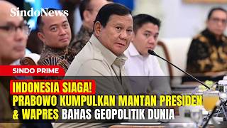 INDONESIA SIAGA! Prabowo Kumpulkan Mantan Presiden & Wapres Bahas Geopolitik Dunia | Sindo Prime