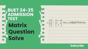BUET Admission 2024-25 | Math Matrix Problem Solution | BUET Question Solve