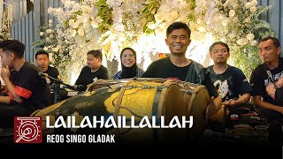 LAILAHAILLALLAH AL MALIKUL HAQQUL MUBIN CAMPURSARI REOG SINGO GLADAK